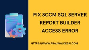 Fix SCCM SQL Server Report Builder Access Error
