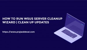 How to Run WSUS Server Cleanup Wizard to Clean Updates