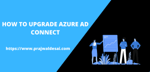 4 Proven Steps to Upgrade Azure AD Connect » Prajwal Desai
