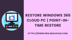 How to Restore Windows 365 Cloud PC » Prajwal Desai
