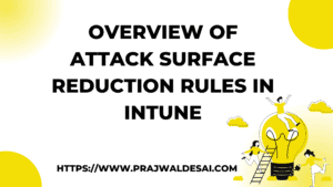 Overview of Attack Surface Reduction Rules in Intune