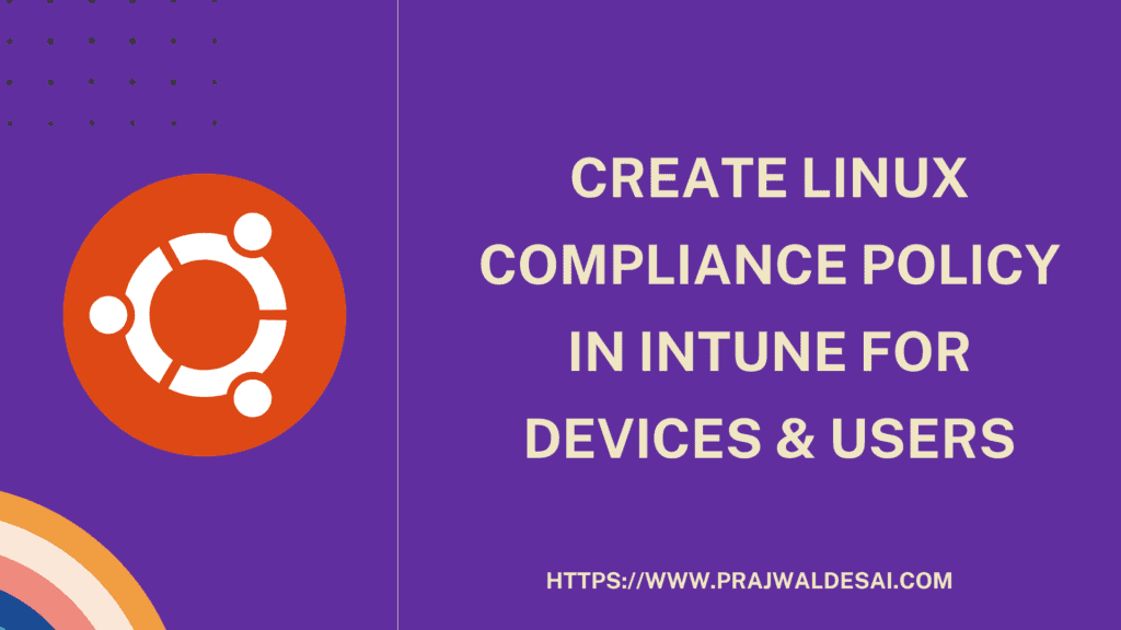 Create Linux Compliance Policy in Intune for Devices and Users