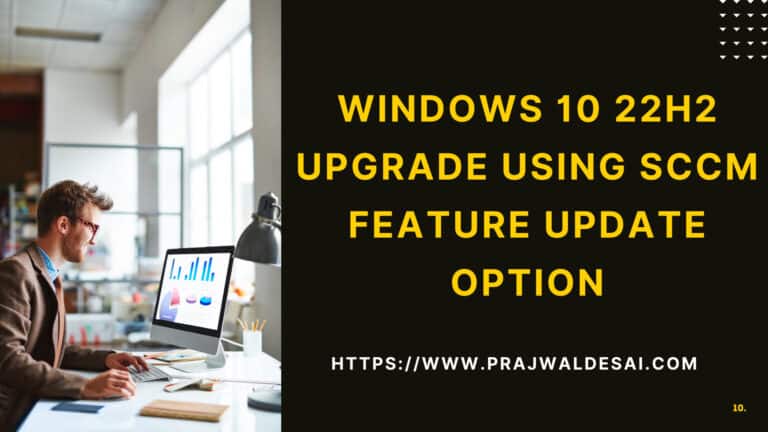 Windows 10 22H2 Upgrade using SCCM Feature Update Option » Prajwal Desai