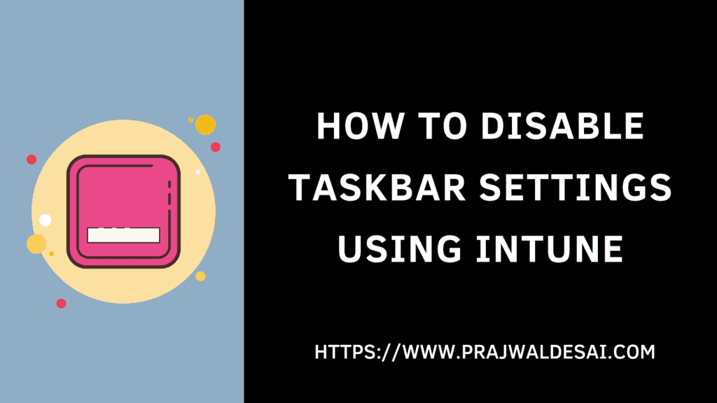 Disable Taskbar Settings using Intune