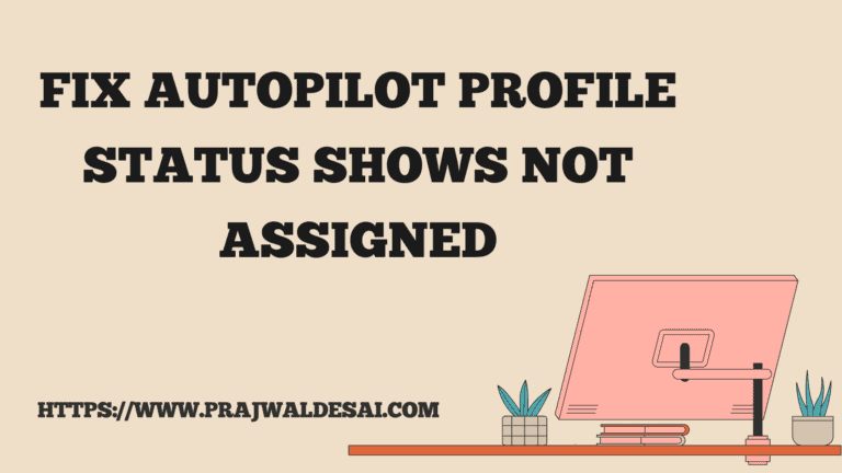 Fix Autopilot Profile Status Shows Not Assigned | Stuck Assigning