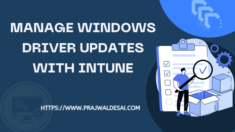 Manage Windows Driver Updates with Intune: A Complete Guide