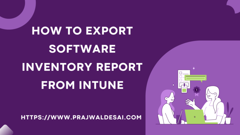 3 Ways to Export Software Inventory Report from Intune » Prajwal Desai