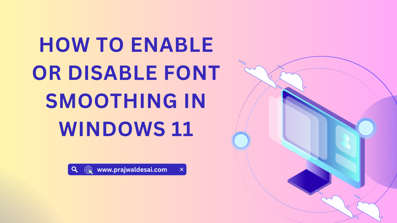 How to Enable or Disable Font Smoothing in Windows 11 » Prajwal Desai