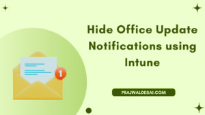 Disable Office Update Notifications Using Intune Effectively