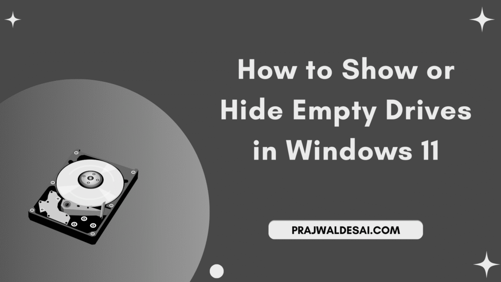 Show or Hide Empty Drives in Windows 11: 4 Proven Methods