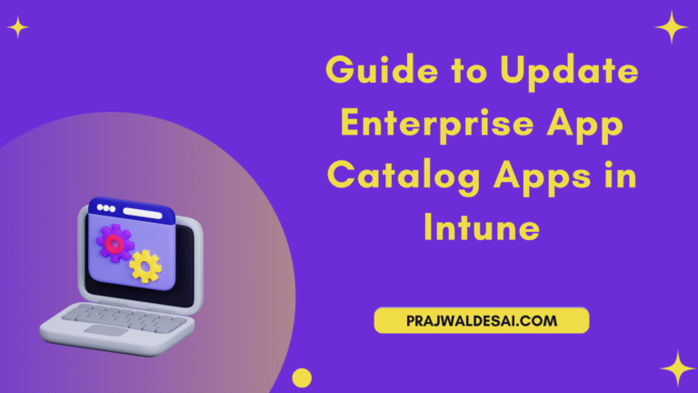 Update Enterprise App Catalog Apps in Intune » Prajwal Desai