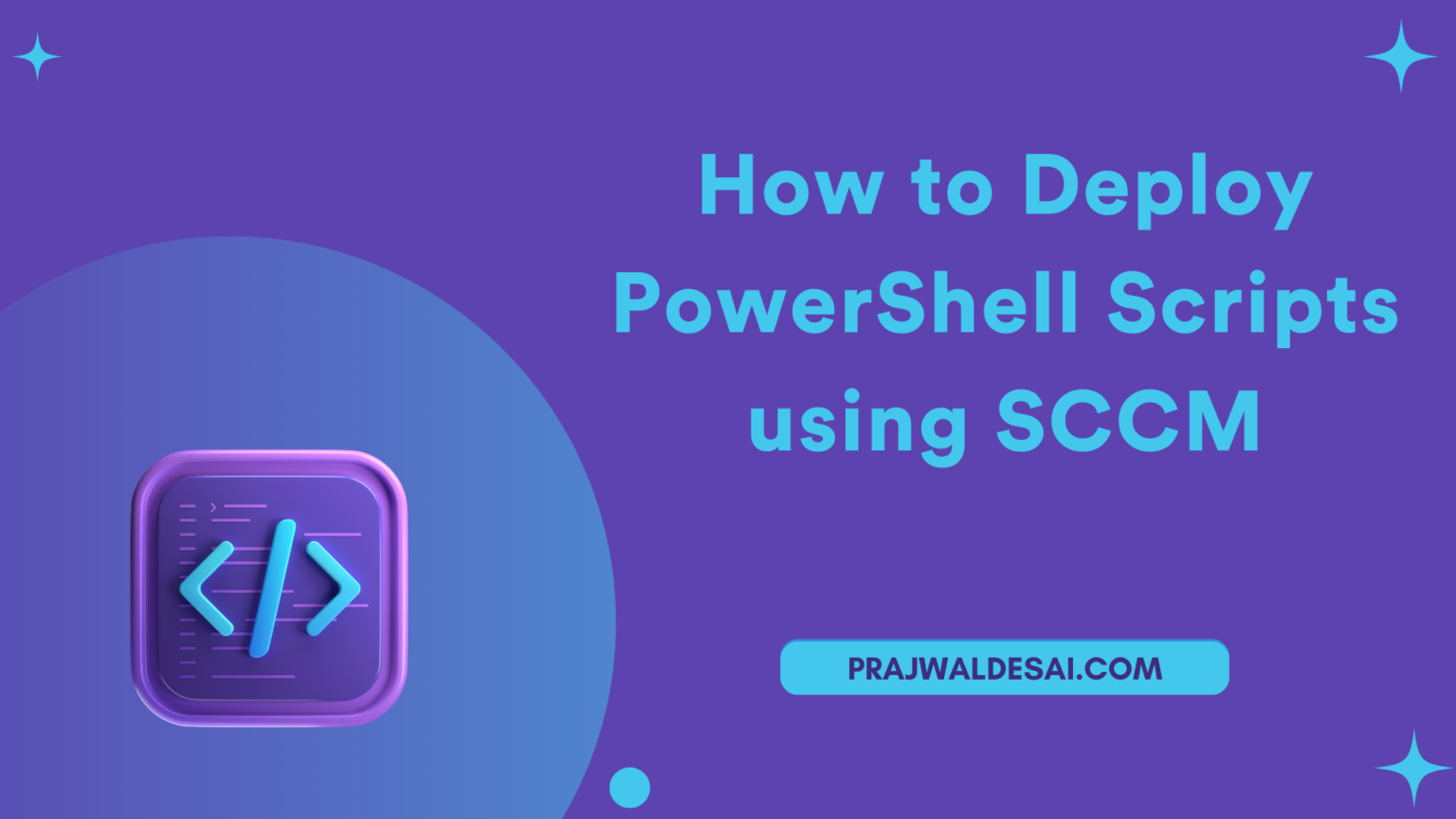 Step-by-Step Guide to Deploy PowerShell Scripts using SCCM » Prajwal Desai