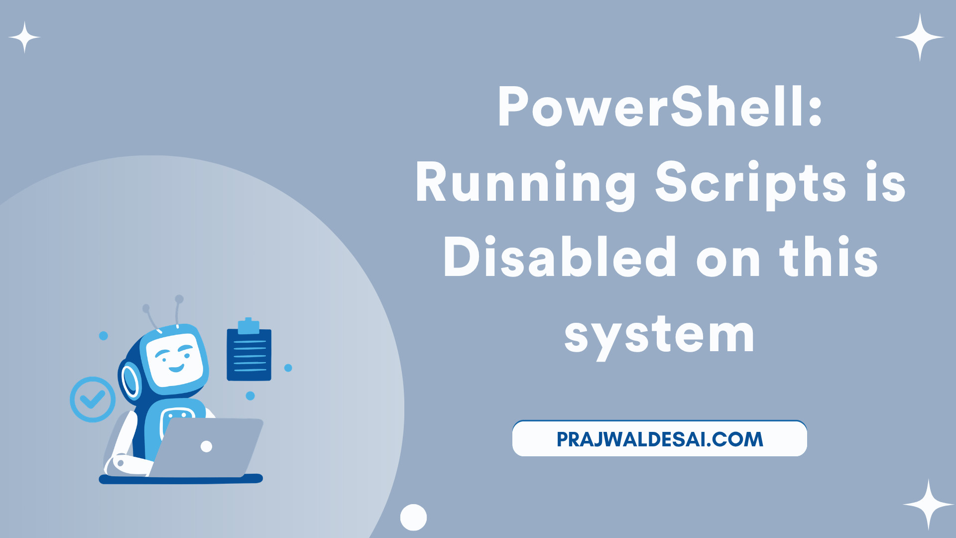Running PowerShell Scripts is Disabled on this system