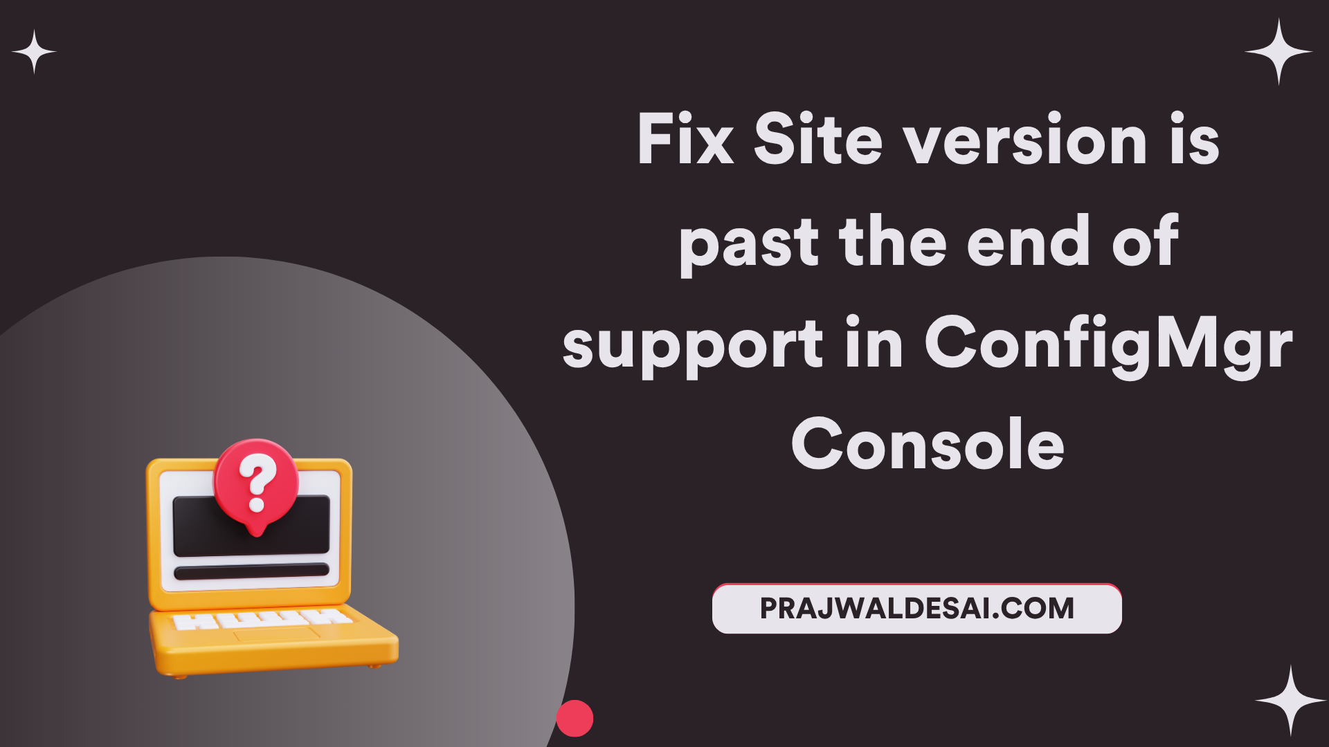 Site version is past the end of support in SCCM Console
